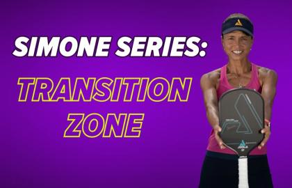 Simone Series: Làm Chủ Khu Vực Chuyển Tiếp (Transition Zone) Trong Pickleball