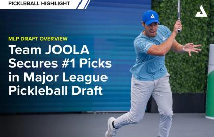 JOOLA Gây Ấn Tượng Tại MLP Draft: 18 VĐV Được Chọn, Khẳng Định Vị Thế Toàn Cầu