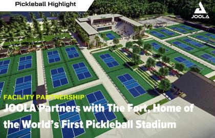 JOOLA Hợp Tác Cùng The Fort - Sân Vận Động Pickleball Đầu Tiên Trên Thế Giới